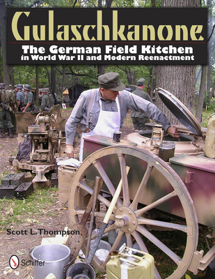 Gulaschkanone: The German Field Kitchen in Worl... 076433767X Book Cover