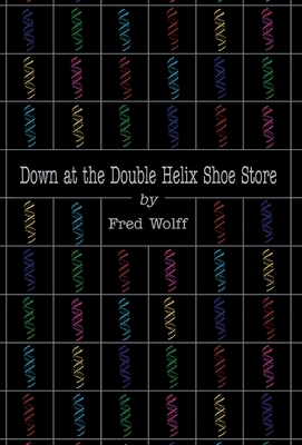 Down at the Double Helix Shoe Store 1413401260 Book Cover