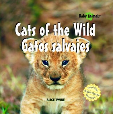 Cats of the Wild / Gatos Salvajes 1404276319 Book Cover