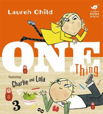 Charlie and Lola: One Thing 1408339005 Book Cover