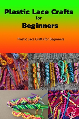 Plastic Lace Crafts for Beginners: Lace Crafts B08GLQVY1T Book Cover