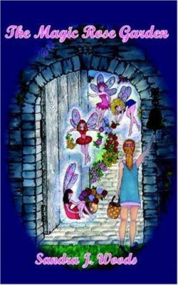 The Magic Rose Garden 1425943055 Book Cover