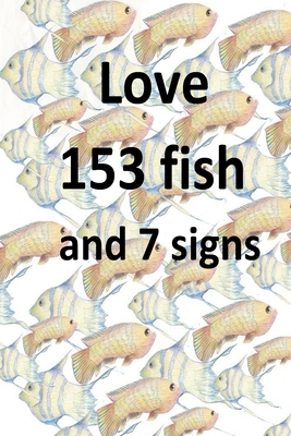 Love 153 fish and 7 signs 1981770941 Book Cover
