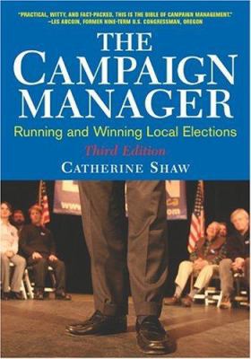 The Campaign Manager: Running and Winning Local... 0813342228 Book Cover