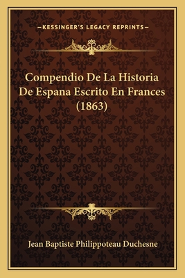 Compendio De La Historia De Espana Escrito En F... [Spanish] 1167695976 Book Cover