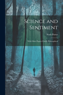 Science and Sentiment: With Other Papers Chiefl... 1022141007 Book Cover