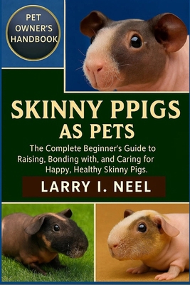 Skinny Pigs as Pets: The Complete Beginner's Gu... B0FYC8G6NL Book Cover