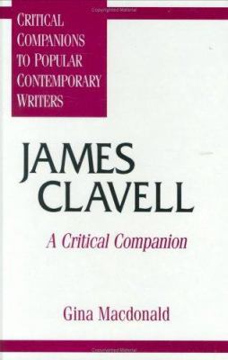 James Clavell: A Critical Companion 0313294941 Book Cover