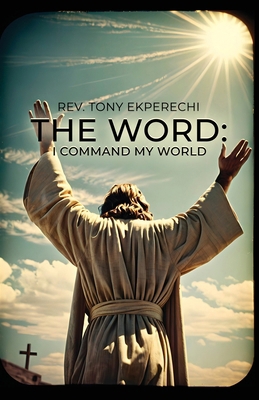 The Word: I Command My World 1800948441 Book Cover