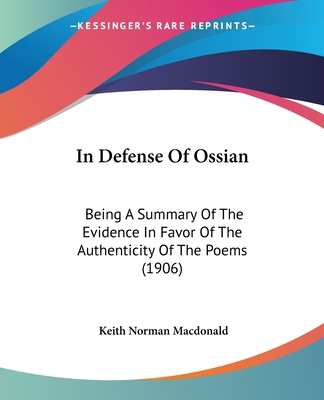 In Defense Of Ossian: Being A Summary Of The Ev... 1437033148 Book Cover