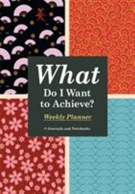 What Do I Want to Achieve? Weekly Planner 1683269373 Book Cover