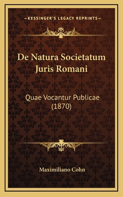 De Natura Societatum Juris Romani: Quae Vocantu... [Latin] 1168942675 Book Cover