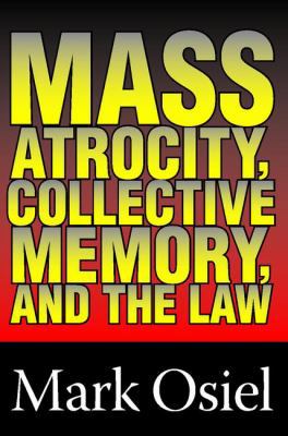 Mass Atrocity, Collective Memory, and the Law 0765806630 Book Cover