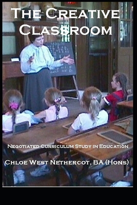 The Creative Classroom: Negotiated Curriculum S... B0BQ9NF3MS Book Cover