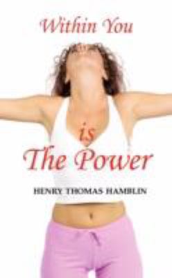 Within You is the Power: An Inspirational Classic 1604501669 Book Cover