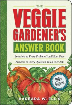 The Veggie Gardener's Answer Book: Solutions to... 160342024X Book Cover