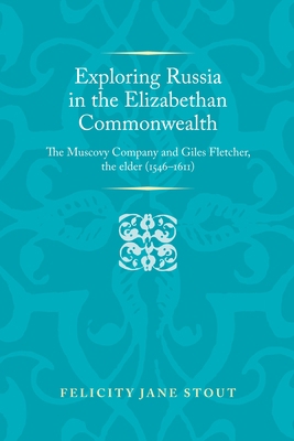 Exploring Russia in the Elizabethan Commonwealt... 0719097002 Book Cover