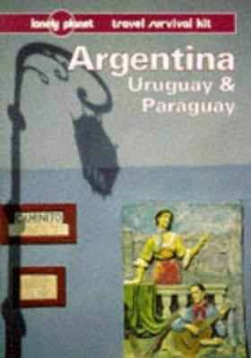 Lonely Planet Argentina, Uruguay & Paraguay: Tr... 0864423365 Book Cover