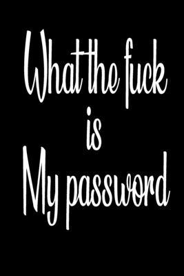 Paperback What the fuck is my password: shit passwords username Inspirational quotes Composition Notebook 6x9 inches, 100 pages composition Blank ruled ... it in school or for you to use at home or at Book