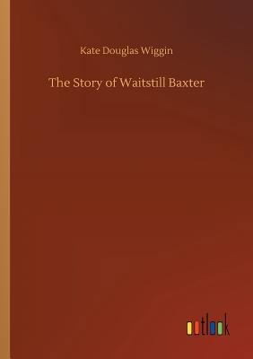 The Story of Waitstill Baxter 3732657744 Book Cover