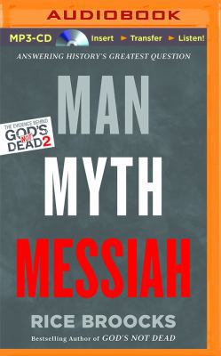 Man, Myth, Messiah: Answering History's Greates... 1511369310 Book Cover