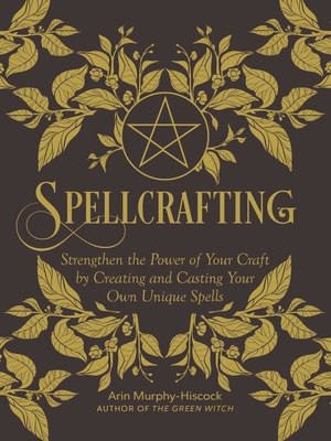 Spellcrafting: Strengthen the Power of Your Cra... 150721264X Book Cover