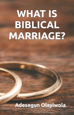 What Is Biblical Marriage? B0CTHMFT44 Book Cover