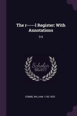 The r-----l Register: With Annotations: 3-4 1378239598 Book Cover