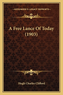 A Free Lance Of Today (1903) 1164526847 Book Cover