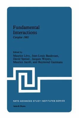 Fundamental Interactions: Cargèse 1981 1461335531 Book Cover