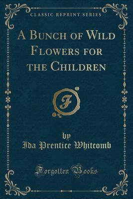 A Bunch of Wild Flowers for the Children (Class... 025986675X Book Cover