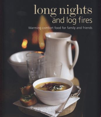 Long Nights and Log Fires: Warming Comfort Food... 1849751536 Book Cover