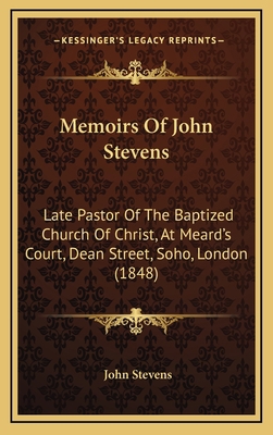 Memoirs Of John Stevens: Late Pastor Of The Bap... 1166377326 Book Cover