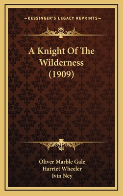 A Knight of the Wilderness (1909) 116436605X Book Cover