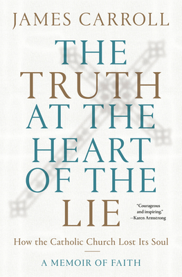 The Truth at the Heart of the Lie: How the Cath... 0593134702 Book Cover