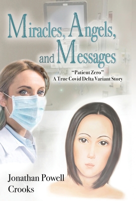 Miracles, Angels, and Messages: "Patient Zero" ... B0DSGPQ42S Book Cover