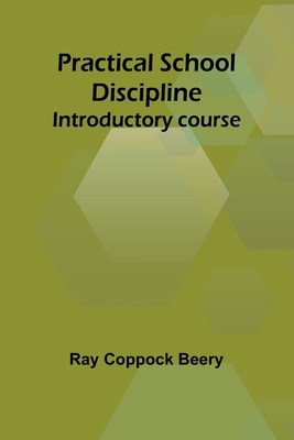 Practical school discipline: Introductory course 9361478826 Book Cover