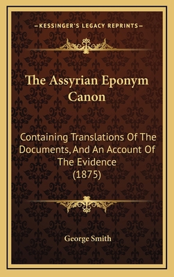 The Assyrian Eponym Canon: Containing Translati... 1167087631 Book Cover