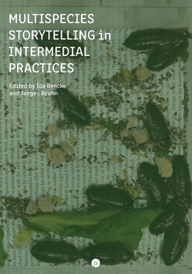 Multispecies Storytelling in Intermedial Practices 1685710220 Book Cover