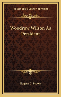 Woodrow Wilson As President 1163695432 Book Cover