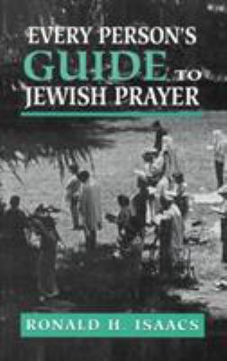 Every Person's Guide to Jewish Prayer 0765759640 Book Cover