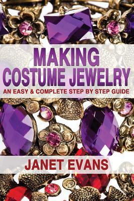 Making Costume Jewelry: An Easy & Complete Step... 1482372932 Book Cover
