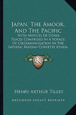 Japan, The Amoor, And The Pacific: With Notices... 1165459892 Book Cover