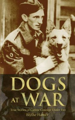Dogs at War: True Stories of Canine Courage Und... 0233001948 Book Cover
