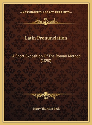 Latin Pronunciation: A Short Exposition Of The ... 1169635547 Book Cover