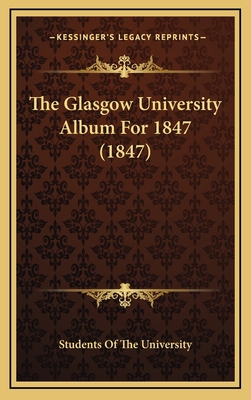 The Glasgow University Album For 1847 (1847) 1167283724 Book Cover