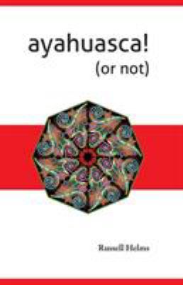 Ayahuasca! (or not) 1943661308 Book Cover