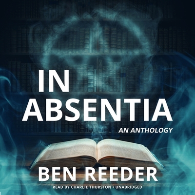 In Absentia: An Anthology 1665023139 Book Cover