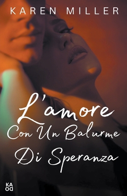 L'amore con un barlume di speranza [Italian] B0D2JL6N45 Book Cover