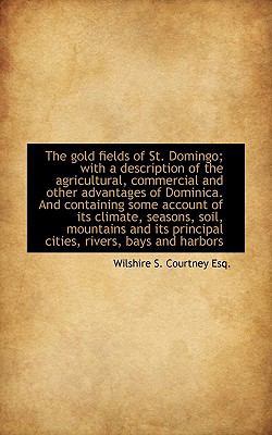 The Gold Fields of St. Domingo; With a Descript... 1115820451 Book Cover
